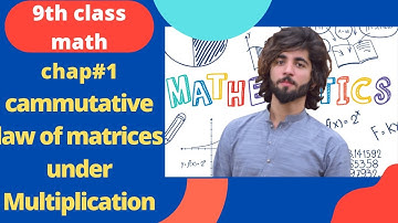 Class 9th math/Chapter 1 Commutative law of Multiplication of Matrices