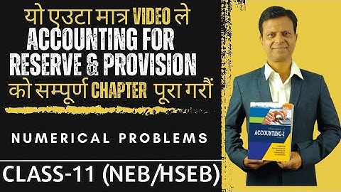 Accounting for Reserve & Provision || Concept + Numerical Problems || Class-11 || (NEB/HSEB)