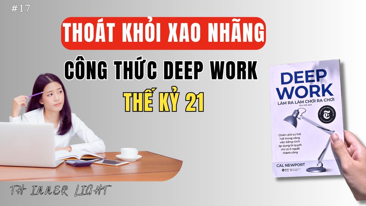 Thoát Khỏi Xao Nhãng: Công Thức Deep Work Thế Kỷ 21 | Sách Deep Work ...