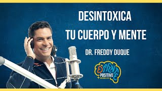 #DmentePositivo | Desintoxica tu cuerpo y mente con el Dr. Freddy Duque