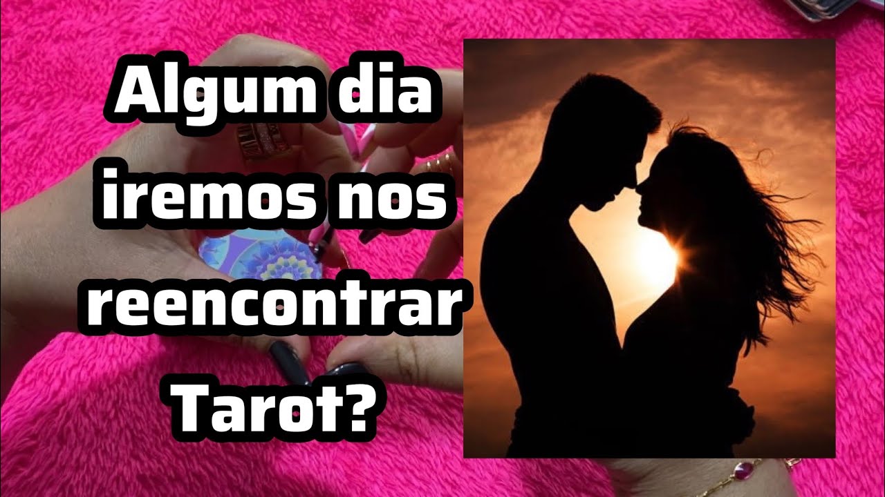 AINDA VAMOS NOS REENCONTRAR TAROT?