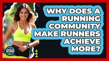Why Does A Running Community Make Runners Achieve More? - Running Beyond Limits