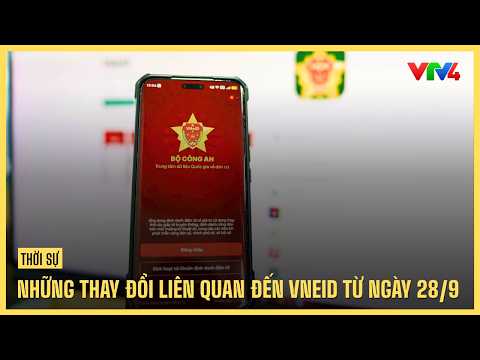 Changes to VNeID Starting September 28 | VTV4