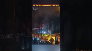 Ukraine Hits Secret Russian Missile Fuel Plant
