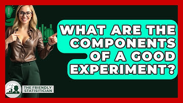 What Are The Components Of A Good Experiment? - The Friendly Statistician