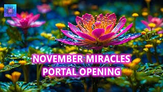 November Miracles Portal Opening ~ Just Listen And Attract Miracles ~ 11:11