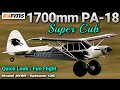 FMS 1700mm PA-18 Super Cub PNP -  Model AV8R Quick Look/Fun Flight