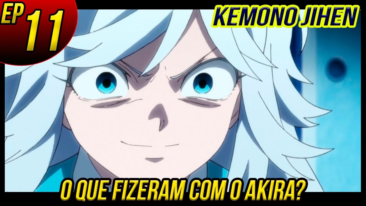 KEMONO JIHEN EP 11 - AKIRA VAI CONSEGUIR PARAR SEU IRMÃO? 