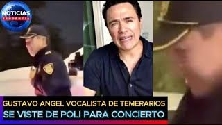 Gustavo Ángel: el vocalista de Los Temerarios se viste de policía para llegar a su concierto