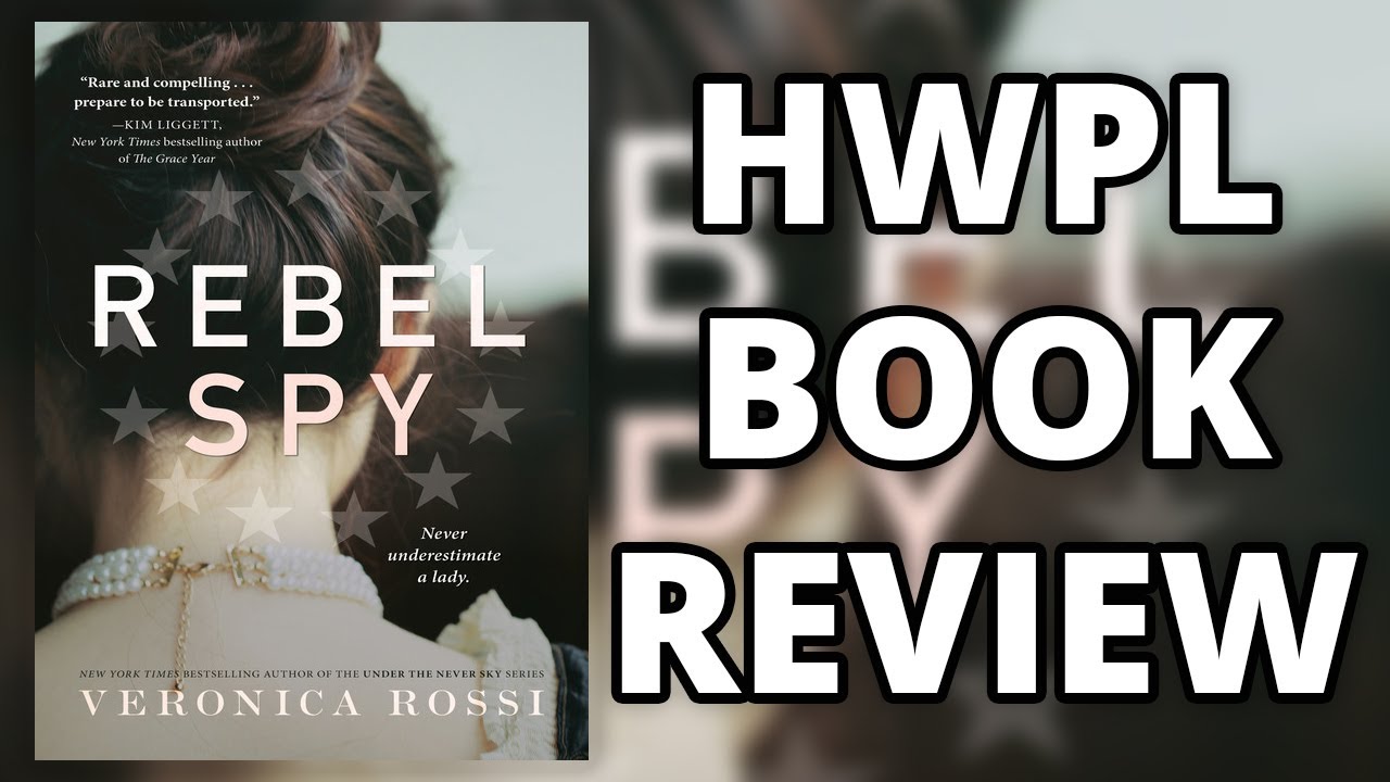 Hwpl Book Review Rebel Spy By Veronica Rossi Youtube