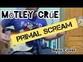 Motley Crue - Primal Scream ( Bass Cover)