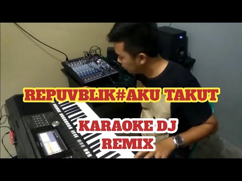Republik Aku Takut Dj Remix Karaoke tanpa vokal full lirik