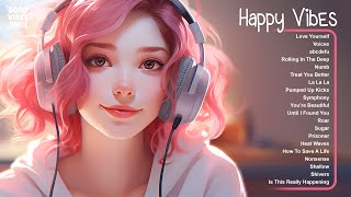 Happy Vibes 🌷🌷🌷Tiktok Trending Songs 2024 ~ Positive songs to start your day