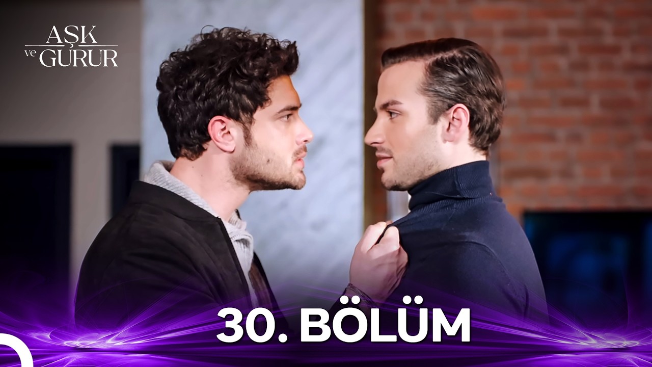 Aşk ve Gurur 30. Bölüm