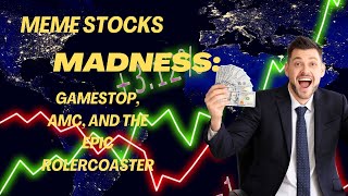 🚀 Meme Stocks Madness: GameStop, AMC, and the Market's Epic Rollercoaster! 🎢"