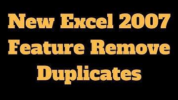 New Excel 2007 Feature Remove Duplicates