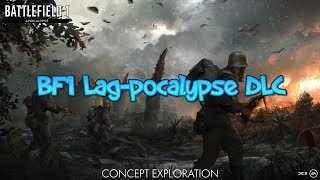 THIS UPDATE IS THE WORST - Battlefield 1 Lag-pocalpyse DLC (THE GAME IS BROKEN)