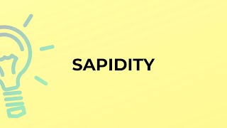 What is the meaning of the word SAPIDITY