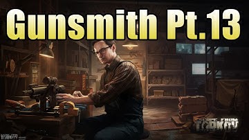How to complete Gunsmith Part 13 - Escape from Tarkov (Patch 0.12)
