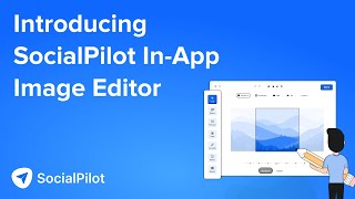 How To Edit Images in SocialPilot In-app Image Editor | SocialPilot Walkthrough