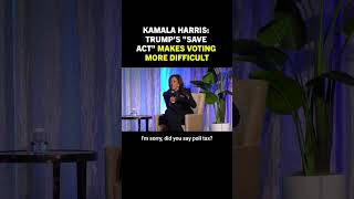 Kamala Harris: They are trying to make it harder for people to vote with the SAVE America Act