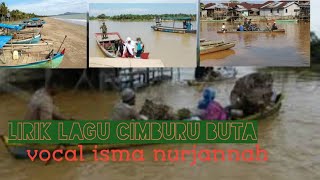 Lirik Lagu Mandailing Cimburu Buta Vocal Isma Nurjannah