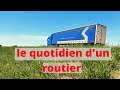 Du chargement à la livraison, Mon quotidien - le métier de conducteur routier