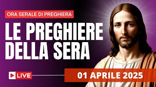 Le Preghiere della Sera di oggi 01 Aprile 2025 - IV Martedì di Quaresima