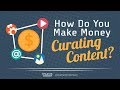 How do you make money curating content