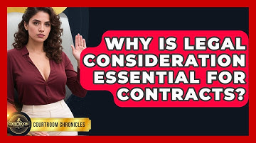 Why Is Legal Consideration Essential For Contracts? - Courtroom Chronicles