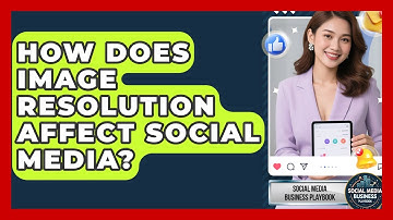 How Does Image Resolution Affect Social Media? - Social Media Business Playbook