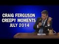 Craig Ferguson - Creepy Moments - July 2014 HQ