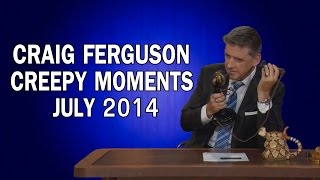 Craig Ferguson - Creepy Moments - July 2014 HQ