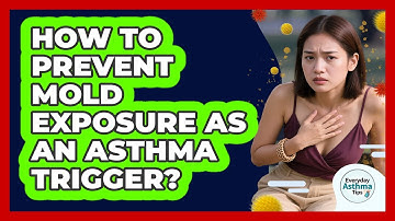 How To Prevent Mold Exposure As An Asthma Trigger?