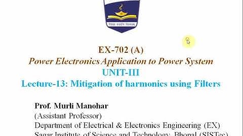 PEAPS (EX-702) Lecture-13: Passive Power Filters | Murli Manohar | SISTec