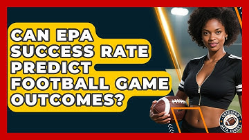 Can EPA Success Rate Predict Football Game Outcomes? - Gridiron Data Digest