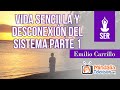 Vida sencilla y desconexión del sistema, por Emilio Carrillo PARTE 1