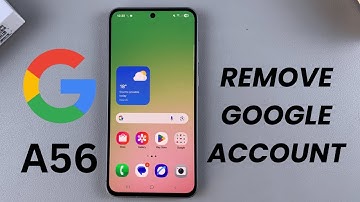 How To Remove Google Account From Samsung Galaxy A56