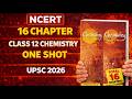 NCERT Chemistry Class 12 Complete One Shot | Part 1 & 2 | Chapters 1–16 Line by Line | UPSC 2026