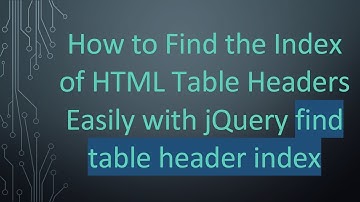 How to Find the Index of HTML Table Headers Easily with jQuery find table header index