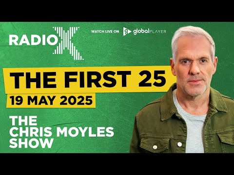 The First 25 | 19th May 2025 | The Chris Moyles Show