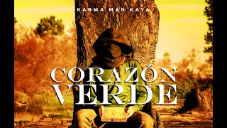 Video thumbnail of "Karma Man Kaya · Corazón Verde"