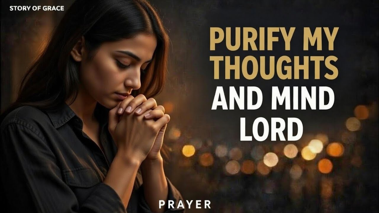 LORD PURIFY My THOUGHTS and HEART Completely | Morning Prayer