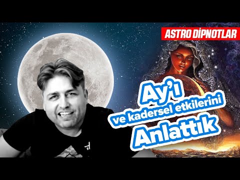 Astrolojide ☾Ay ve Kadersel, Karakteristik Etkileri Dip Notlar #15