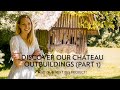 Discover our Chateau OUTBUILDINGS 1 - How to renovate a Chateau (Without killing your partner) ep 24