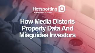 How Media Distorts Property Data And Misguides Investors
