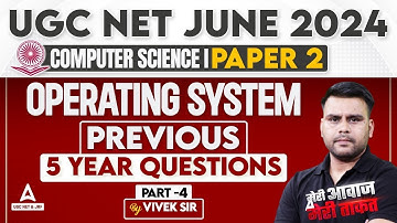 UGC NET Computer Science Classes 2024 | Operating System PYQs #4 By Vivek Pandey