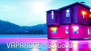 Vaparone - So Good (official video)