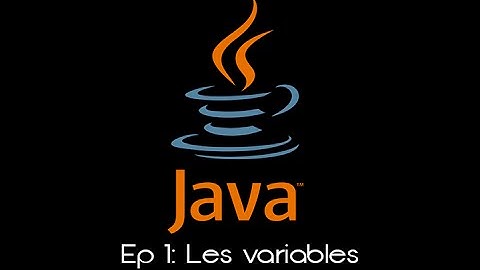[JAVA] Ep 1: Les variables