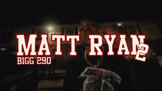 Bigg 290 - Matt Ryan